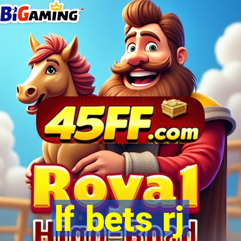 lf bets rj
